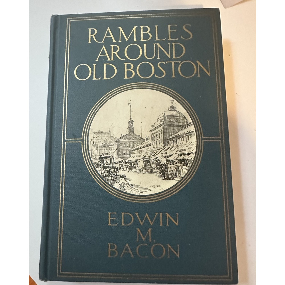 1914 Antique History Book "Rambles Around Old Boston" Edwin Bacon